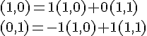 4$(1,0)=1(1,0)+0(1,1)\\(0,1)=-1(1,0)+1(1,1)